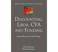 Discounting, LIBOR, CVA and Funding: Interest Rate and Credit Pricing (Applied Quantitative Finance)
