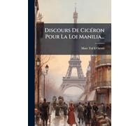 Discours De CicÃ(c)ron Pour La Loi Manilia...