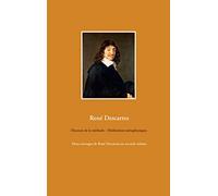 Discours de la méthode - Méditations métaphysiques: Deux ouvrages de René Descartes en un seul volume