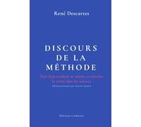 Discours de la méthode: Pour bien conduire sa raison, et chercher la vérité dans les sciences