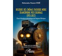 Discours des cinémas d’Afrique noire francophone post-coloniale (1955-2025): Essai d’analyse sémiotique de l’espace filmique (Harmattan Burkina Faso)
