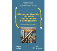 Discours et identités culturelles sous le prisme de l’hispanisme: Perspectives plurielles (Langue Et Parole - Recherches En Sciences Du Langage)