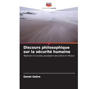 Discours philosophique sur la sécurité humaine: Repenser le nouveau paradigme sécuritaire en Afrique