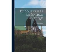 Discours Sur Le Libéralisme Politique