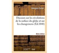Discours sur les révolutions de la surface du globe et sur les changemens, 8e édition (Sciences)