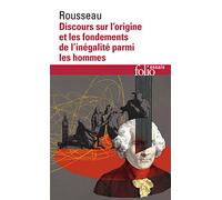 Discours sur l'origine et les fondements de l'inegalite parmi hommes (Folio Essais)