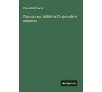 Discours sur l'utilité de l'histoire de la médecine