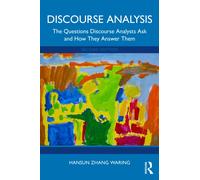 Discourse Analysis : The Questions Discourse Analysts Ask and How They Answer Them