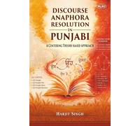 Discourse Anaphora Resolution in Punjabi: A Centering Theory-Based Approach