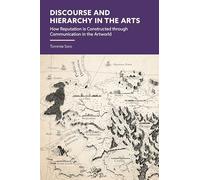 Discourse and Hierarchy in Cultural Fields: How Reputation is Constructed through Communication in the Artworld