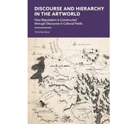 Discourse and Hierarchy in the Artworld: How Reputation is Constructed through Communication in Cultural Fields