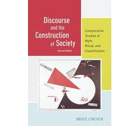 Discourse and the Construction of Society: Comparative Studies Of Myth, Ritual, And Classification