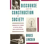 Discourse and the Construction of Society: Comparative Studies of Myth, Ritual and Classification