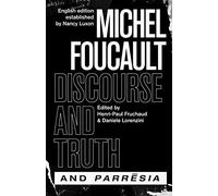 "Discourse and Truth" and "Parresia" (Chicago Foucault Project)