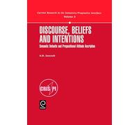 Discourse, Beliefs and Intentions: Semantic Defaults and Propositional Attitude Ascription (Current Research in the Semantics/Pragmatics Interface): 2