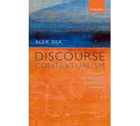 Discourse Contextualism: A Framework for Contextualist Semantics and Pragmatics