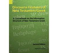 Discourse Features of New Testament Gr Coursebook on the Information Structure of New Testament Greek, 2nd Edition
