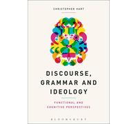 Discourse, Grammar and Ideology: Functional and Cognitive Perspectives