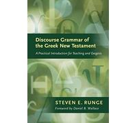 Discourse Grammar of the Greek New Testament: A Practical Introduction for Teaching and Exegesis (Lexham Bible Reference)