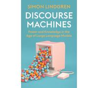 Discourse Machines: Power and Knowledge in the Age of Large Language Models