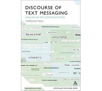 Discourse of Text Messaging: Analysis of SMS Communication: 11 (Continuum Discourse)