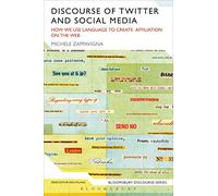 Discourse of Twitter and Social Media: How We Use Language To Create Affiliation On The Web (Bloomsbury Discourse)
