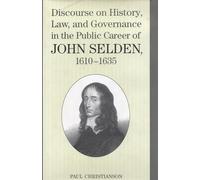 Discourse on History, Law and Governance in the Public Career of John Selden, 1610-35