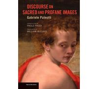 Discourse on Sacred and Profane Images (Texts & Documents) (Getty Publications -)