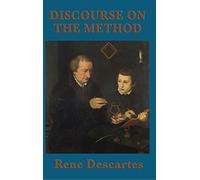Discourse on the Method: A Foundational Text of Modern Philosophy