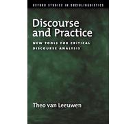 Discourse and Practice: New Tools for Critical Discourse Analysis (Oxford Studies in Sociolinguistics)