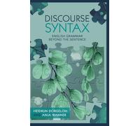 Discourse Syntax : English Grammar Beyond the Sentence