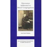 Discourses Addressed to Mixed Congregations (Works of Cardinal Newman: Birmingham Oratory Millennium Edition)