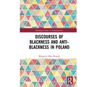 Discourses of Blackness and Anti-Blackness in Poland