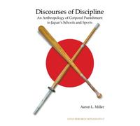 Discourses of Discipline: An Anthropology of Corporal Punishment in Japan's Schools and Sports (Japan Research Monograph 17)