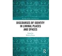 Discourses of Identity in Liminal Places and Spaces (Routledge Studies in Sociolinguistics)