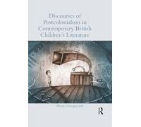 Discourses of Postcolonialism in Contemporary British Children's Literature (Children's Literature and Culture)
