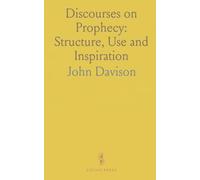 Discourses on Prophecy: Structure, Use and Inspiration: Substance of Twelve Sermons Preached in Lincoln's Inn Lecture Founded by Warburton