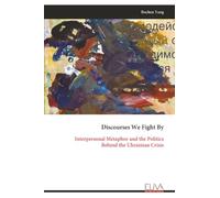 Discourses We Fight By: Interpersonal Metaphor and the Politics Behind the Ukrainian Crisis