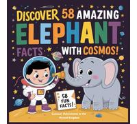 Discover 58 Amazing Elephant Facts with Cosmos: Uncover and learn about the Amazing World of Elephants 58 facts: Explore the Wonders of Elephants!! - ... World With Cosmos: Learning About Mammals.)