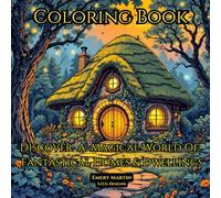 Discover A Magical World Of Fantastical Homes & Dwellings: Escape into an Enchanted World of Fantasy and Imagination with This Stunning Adult & Teen Coloring Book!