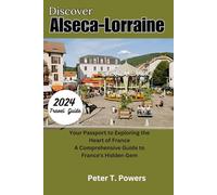 Discover Alseca-Lorraine 2024 Travel Guide: Your Passport to Exploring the Heart of France
