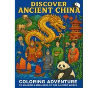 Discover Ancient China: Educational Coloring Book for Kids Ages 5-12 - Great Wall, Dragons, and Amazing Inventions: Journey Through 5,000 Years of ... Ancient Civilizations Coloring Books!)