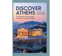 Discover Athens 2026: The Ultimate Travel Guide to Greece’s Timeless Capital