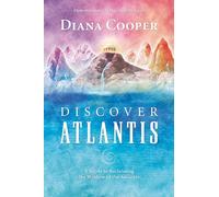 Discover Atlantis: A Guide to Reclaiming the Wisdom of the Ancients