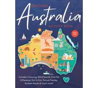Discover Australia Activity Book - includes Dot to Dot, Spot the Difference, Mazes, Picture Puzzles, Crosswords and Colouring: Educational Fun for Kids aged 4-8 years