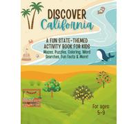 Discover California! An Educational Activity Book for Kids: Mazes, Word Searches, Coloring Pages, Spot the Difference, Connect-the-Dots, Fun Facts & Puzzles About the Golden State (Ages 5-9)