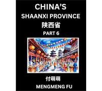 Discover China's Shaanxi Province (Part 6)- Self-learn Chinese Characters, Words, Phrases with Chinese Names, Surnames and Geography, Books for Kids, ... Understand Chinese Geographical Organization