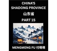Discover China's Shandong Province (Part 15)- Master Chinese Characters, Vocabulary, and Phrases through Chinese Names, Surnames, and Geography: A ... ... to Grasp China's Geographical Structure