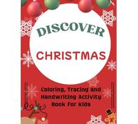 Discover Christmas: Fun Coloring, Tracing & Handwriting Activity Book for Kids Ages 5-8: Over 100 Festive Pages to Color, Trace Letters, and Practice Writing - Perfect Holiday Gift for Kids!