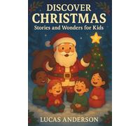 Discover Christmas: Stories and Wonders for Kids - 30 Holiday Tales with Morals: Read Aloud Treasury Collection